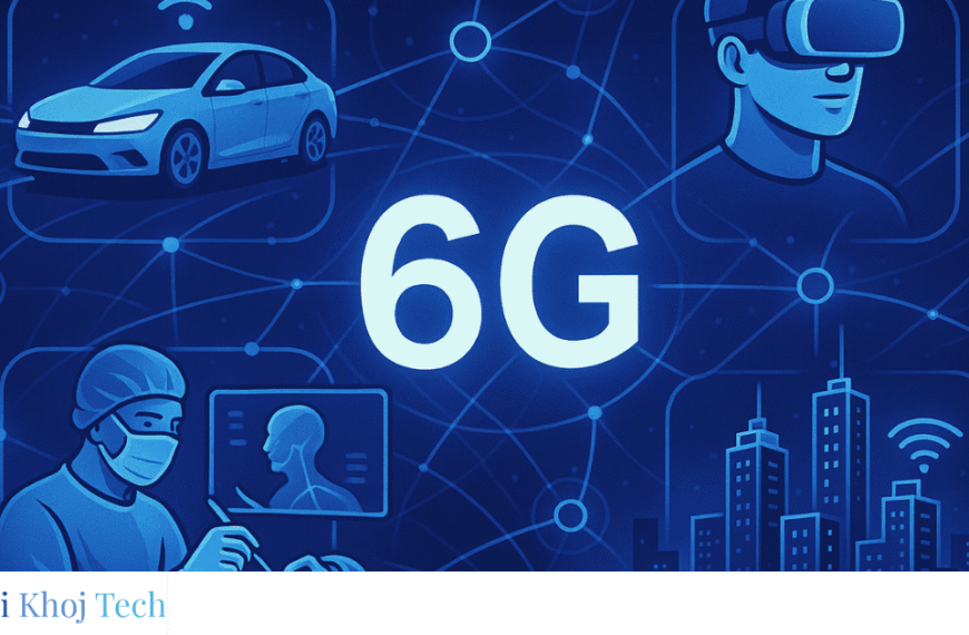 6G टेक्नोलॉजी के उपयोग के मामले और विशेषताएं